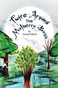 Title: Twice Around the Mulberry Bush, Author: Gerald Helland