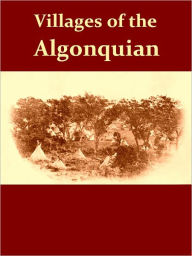 Title: Villages of the Algonquian, Siouan, and Caddoan Tribes West of the Mississippi [Illustrated], Author: David I. Bushnell