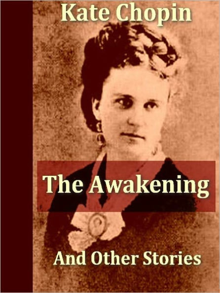 Two Classics of Kate Chopin - The Awakening, and Selected Short Stories