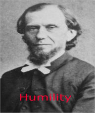 Title: Humility: The Beauty Of Holiness! A Classic By Andrew Murray!, Author: Andrew Murray