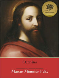 Title: Octavius - Enhanced (Illustrated), Author: Marcus Minucius Felix