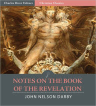 Title: Notes on the Book of the Revelation (Illustrated), Author: John Nelson Darby