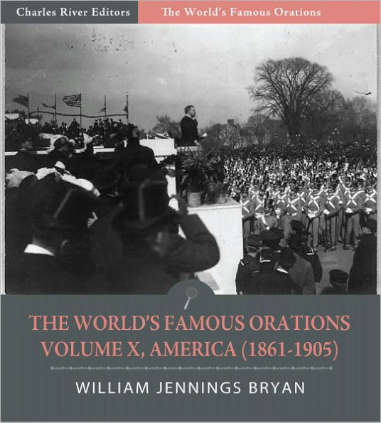 The World's Famous Orations: Volume X, America (1861-1905) (Illustrated)