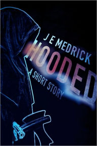 Title: Hooded, Author: J. E. Medrick