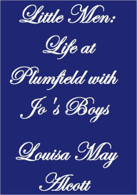 Title: Little Men: Life at Plumfield with Jo's Boys, Author: Louisa May Alcott