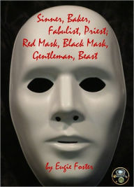 Title: Sinner, Baker, Fabulist, Priest; Red Mask, Black Mask, Gentleman, Beast, Author: Eugie Foster