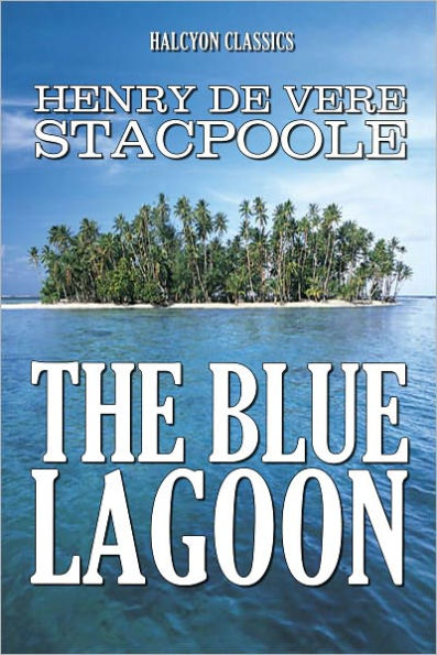 The Blue Lagoon by Henry De Vere Stacpoole