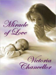 Title: Miracle of Love, Author: Victoria Chancellor