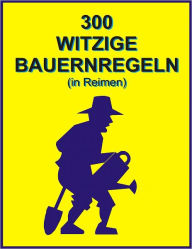 Title: 300 witzige Bauernregeln (in Reimen), Author: Jack Young