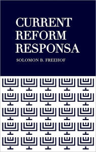 Title: Current Reform Responsa, Author: Solomon B. Freehof