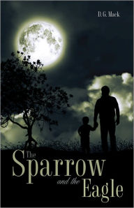 Title: The Sparrow and the Eagle, Author: D.G. Mack
