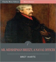 Title: Mr. Midshipman Breezy, A Naval Officer (Illustrated), Author: Bret Harte