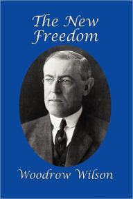 Title: The New Freedom, Author: Woodrow Wilson