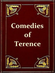 Title: The Comedies of Terence [Illustrated], Author: Publius Terentius Afer