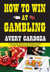 Title: How to Win at Gambling, Author: Avery Cardoza