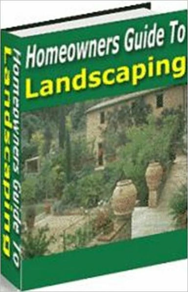eBook about Homeowners Guide To Landscaping - Organize and developing your yard for maximum use and pleasure..