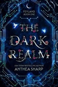 Title: The Dark Realm: Feyland Book 1, Author: Anthea Sharp