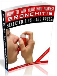 Title: How To Win Your War Against Bronchitis (Just Listed), Author: Joye Bridal