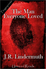 Title: The Man Everyone Loved, Author: J.R. Lindermuth