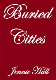 Title: BURIED CITIES, Author: Jennie Hall