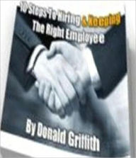 Title: Best Leadership eBook - 10 Steps To Hiring And Keeping The Right Employee - The ability to hire the right person for the job!, Author: Self Improvement