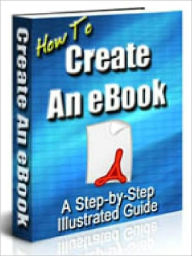 Title: How to Create an e-Book - A Step-by-Step Illustrated Guide (Master Edition), Author: Joye Bridal