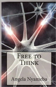 Title: Free to Think, Author: Angela Nyameba