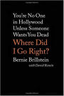 WHERE DID I GO RIGHT?: You're No ONe in Hollywood Unless Someone Wants You Dead