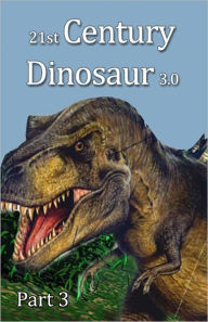 Title: 21st Century Dinosaur 3.0 Part 3, Author: Johnny Buckingham