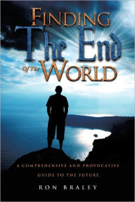 Title: FINDING THE END OF THE WORLD, Author: Ron Braley