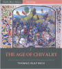 Bulfinch's Mythology - The Age of Chivalry