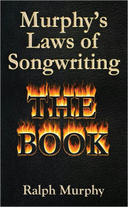 Title: Murphy's Laws of Songwriting: The Book, Author: Ralph Murphy