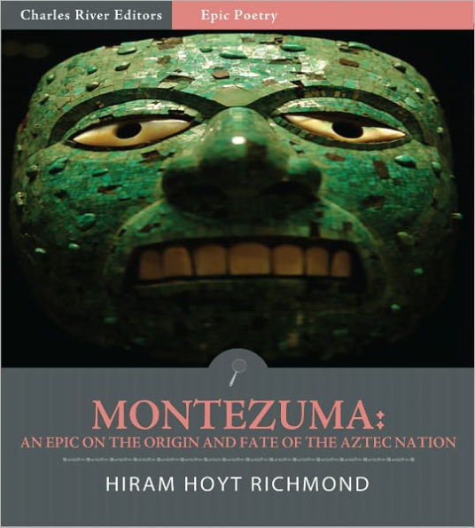 Montezuma: An Epic on the Origin and Fate of the Aztec Nation (Illustrated)