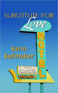 Title: Substitute for Love, Author: Karin Kallmaker