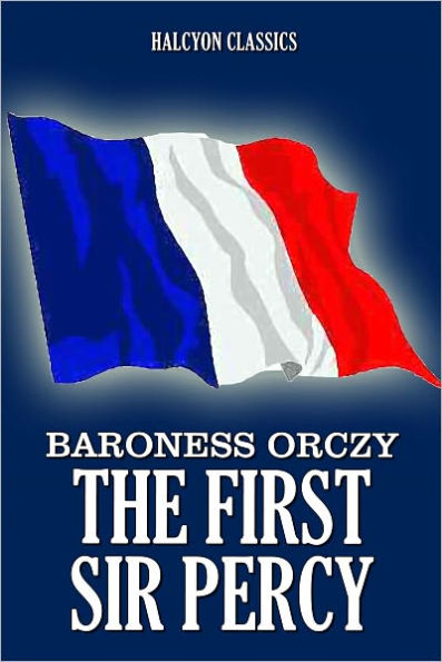 The First Sir Percy by Emmuska Orczy [Scarlet Pimpernel #2]