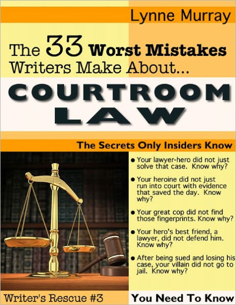 The 33 Worst Mistakes Writers Make About Courtroom Law