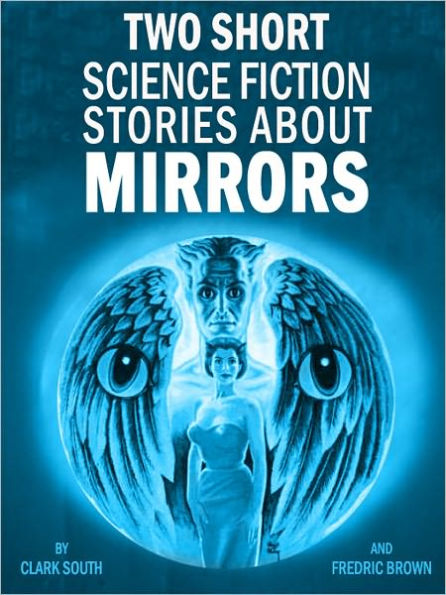 Two Short Science Fiction Stories About Mirrors
