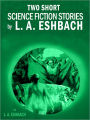 Two Short Science Fiction Stories by L. A. Eshbach
