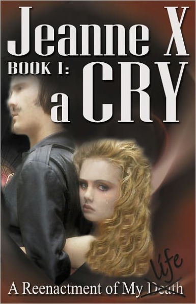 Jeanne X Book I: a Cry