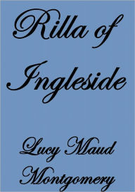 Title: Rilla of Ingleside, Author: Lucy Maud Montgomery