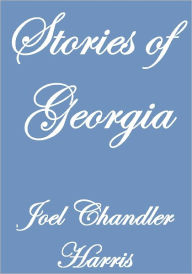 Title: STORIES OF GEORGIA, Author: Joel Chandler Harris