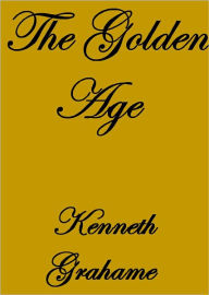 Title: THE GOLDEN AGE, Author: Kenneth Grahame