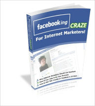 Title: FaceBooking Craze For Internet Marketers - Why Internet Marketers Should Use FaceBook, How It Can Help Glow Your Business and How To Get 500 Friends In 30 Days!, Author: Irwing