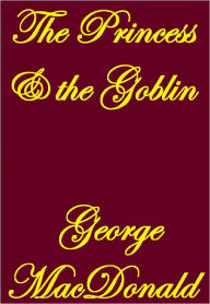 Title: THE PRINCESS AND THE GOBLIN, Author: George Mac Donald