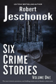 Title: 6 Crime Stories, Author: Robert Jeschonek