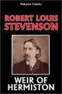 Weir of Hermiston by Robert Louis Stevenson (Unabridged Edition)