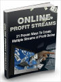 Online Profit Streams - 21 Proven Ways To Create Multiple Streams Of Profit Online (Brand New)