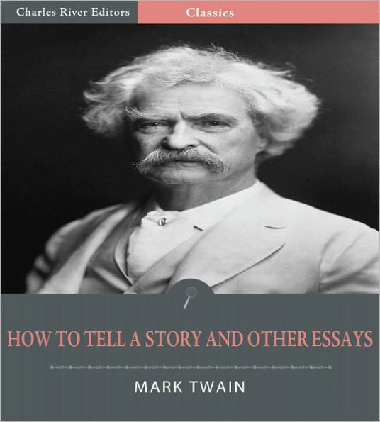 How to Tell a Story and Other Essays (Illustrated)