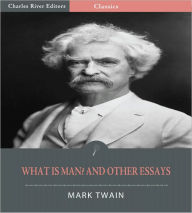 Title: What Is Man? and Other Essays (Illustrated), Author: Mark Twain