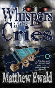 Title: Whispers in the cries, Author: Matthew Ewald